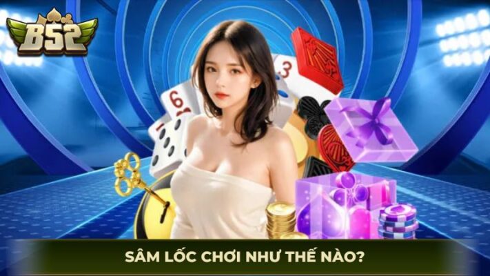 sâm lốc chơi như thế nào